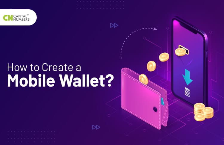 How to Create a Mobile Wallet? - Capital Numbers