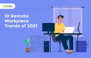 10 Remote Workplace Trends of 2021 - Capital Numbers