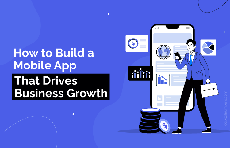 How to Build a Mobile App That Drives Business Growth