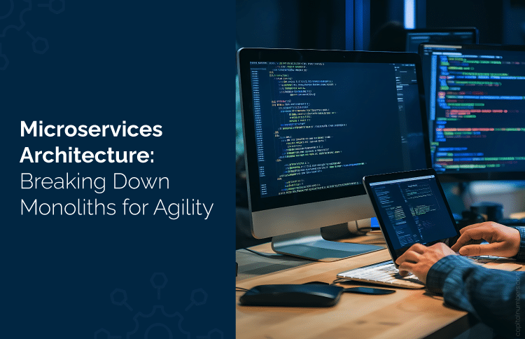 Microservices Architecture Breaking Monoliths for Agility