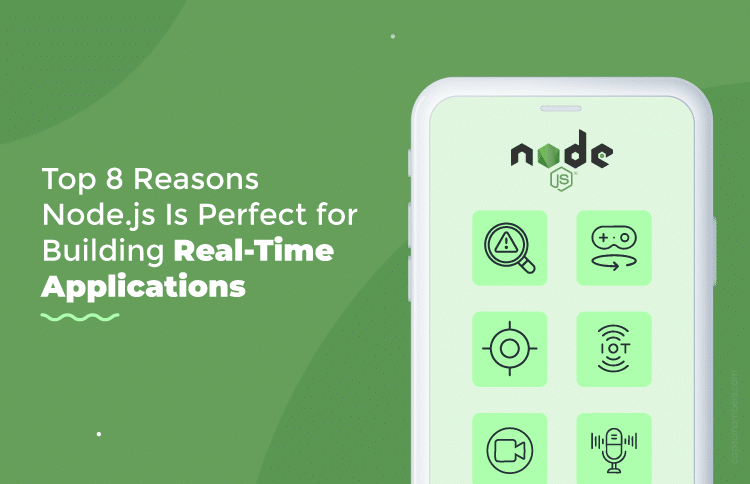 Node.js is perfect for real-time applications